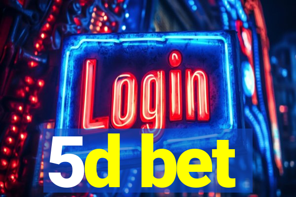 5d bet